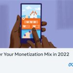 Master Your Monetization Mix in 2022